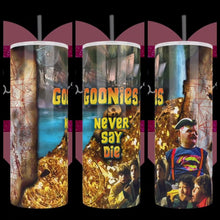 Load image into Gallery viewer, Goonies Never Say Die Handcrafted on a 20oz Stainless Steel Tumbler - TabbyCrafts LLC - TabbyCrafts.com