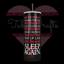 Load image into Gallery viewer, Handcrafted "Freddys' Coming For You" Poem 20oz Stainless Steel Tumbler - TabbyCrafts LLC